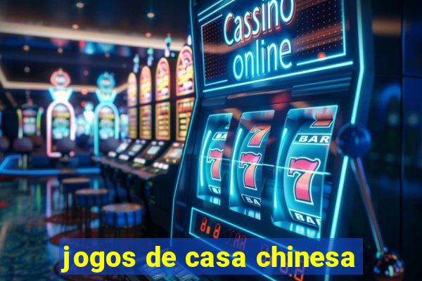 jogos de casa chinesa